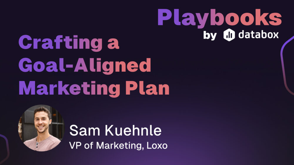 Crafting a Marketing Plan to Hit Revenue Goals (w/ Sam Kuehnle, Loxo)